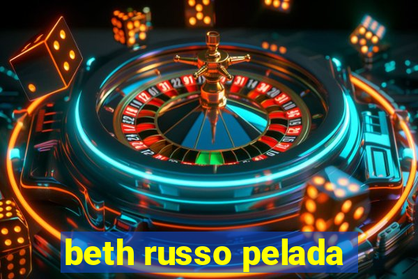 beth russo pelada